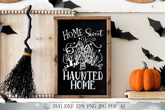 Home Sweet Haunted Home SVG | Halloween SVG | Cricut SVG | Fall Sign | dxf and More! | Printable