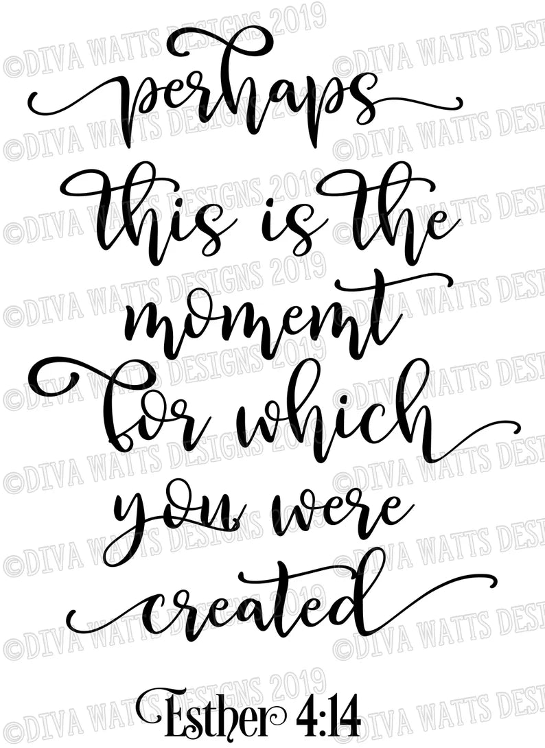 SVG Perhaps This Is The Moment For Which You Were Created Esther 4:14 | Cutting File | Christian Bible Verse | DXF PNG eps | Vinyl Stencil
