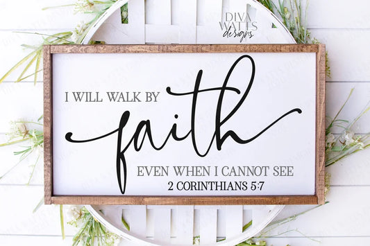SVG | I Will Walk By Faith Even When I Cannot See | Cutting File | 2 Corinthians 5:7 | Christian Scripture | Vinyl Stencil HTV | Shirt Sign