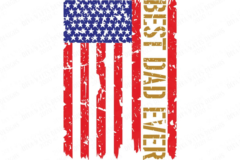 SVG | Best Dad Ever | Cutting File | USA Flag | Distressed Grunge Gritty | Stencil | Vertical | Vinyl Stencil HTV Sign Shirt | Father's Day