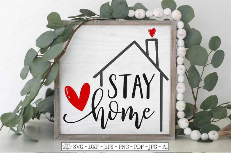 SVG | Stay Home | Cutting File | House Heart | Farmhouse Rustic Script | dxf eps jpg ai | Vinyl Stencil HTV | Shirt Sign Tote | Love Family