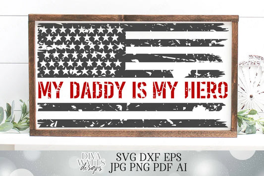 SVG | My Daddy Is My Hero | Cutting File | USA Flag | Distressed Grunge Gritty | Vinyl Stencil HTV | Sign Shirt | Father's Day | Dad Father