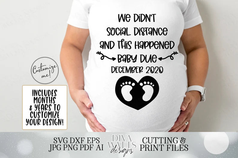 Pregnancy Announcement | We Didn't Social Distance | Customize With Included Months and Years | SVG DXF PNG ai eps and more! | Pregnant