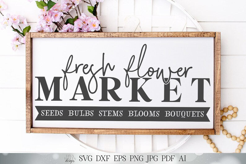 Fresh Flower Market SVG | Spring Summer SVG | Farmhouse Sign SVG | dxf and more! | Printable