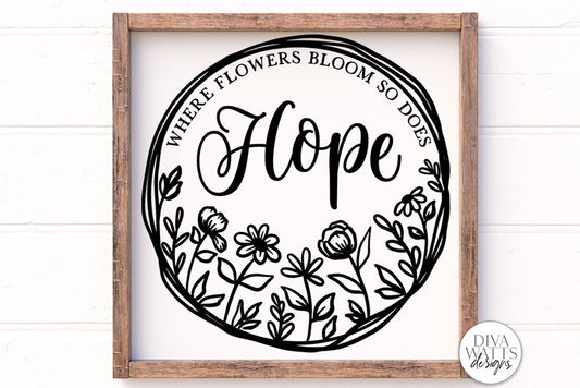Where Flowers Bloom So Does Hope SVG | Farmhouse Sign | Farmhouse Floral Wreath