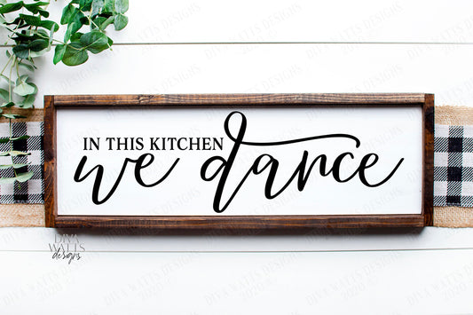 SVG | In This Kitchen We Dance | Cutting File | Farmhouse Sign | Vinyl Stencil HTV | Long | Script | png eps jpg pdf | Dining Room | Rustic