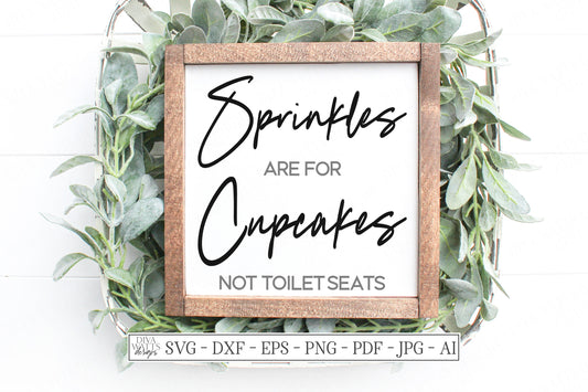 SVG Sprinkles are for Cupcakes Not Toliet Seats | Cutting File | Bathroom | Sign | Farmhouse  Rustic | Instant Download | DXF PNG