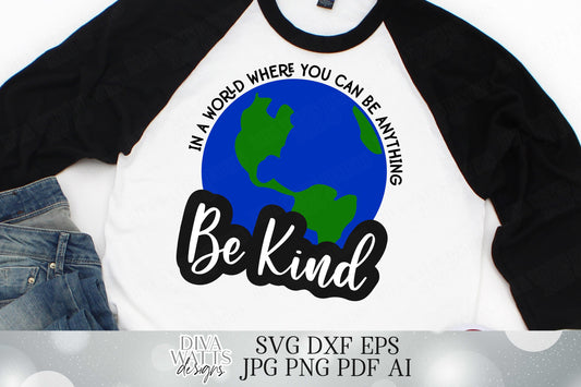 In A World Where You Can Be Anything Be Kind | Cutting File | T Shirt Sign Tote Cut Files | SVG DXF eps | Cricut | Silhouette | Vinyl htv