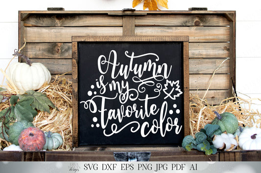 Autumn Is My Favorite Color | Fall Cutting File and Printable | Farmhouse Sign | Cricut SVG | Silhouette DXF and More!
