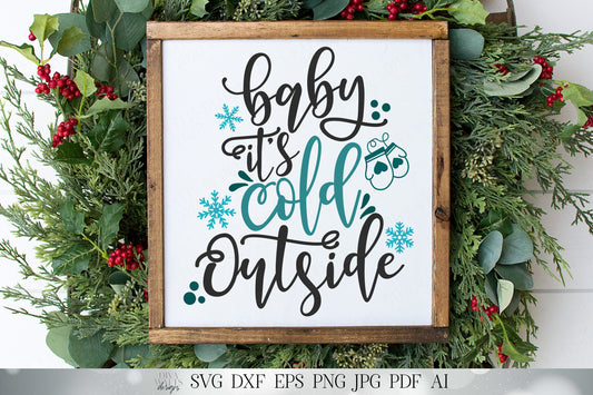 Baby It's Cold Outside | Christmas & Winter Cutting File | SVG DXF and More | Shirt Sign Pillow Tote | Cricut Cut File | Silhouette Cut File