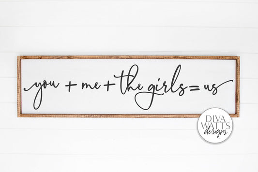 You Plus Me Plus The Girls Equals Us SVG | Farmhouse Sign | DXF and More