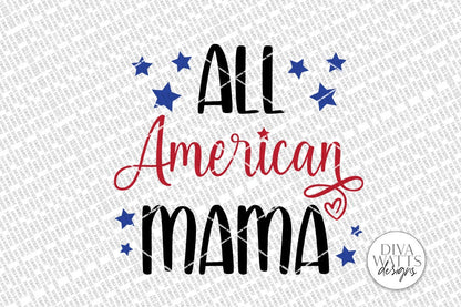 All American Mama SVG | 4th of July Shirt or Sign Design | Independence Day