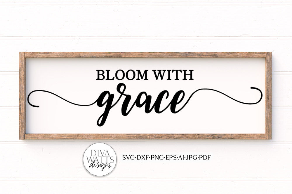 Bloom With Grace SVG | Farmhouse Style Design – Diva Watts Designs