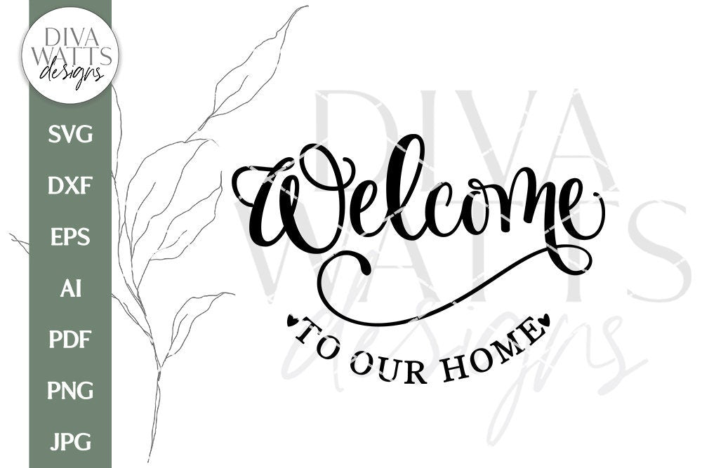Welcome To Our Home SVG | Farmhouse Design