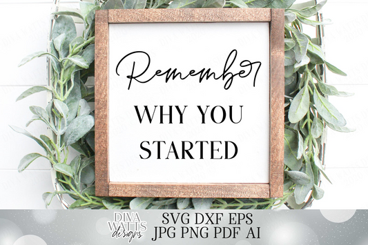 SVG | Remember Why You Started | Cutting File | Inspirational Motivational Quote | Vinyl Stencil HTV | Sign Shirt | DXF | Farmhouse Rustic