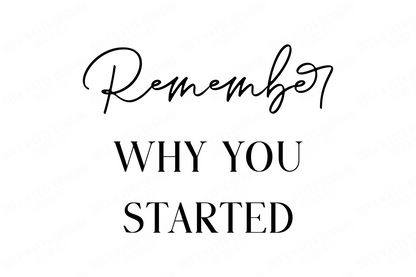 SVG | Remember Why You Started | Cutting File | Inspirational Motivational Quote | Vinyl Stencil HTV | Sign Shirt | DXF | Farmhouse Rustic
