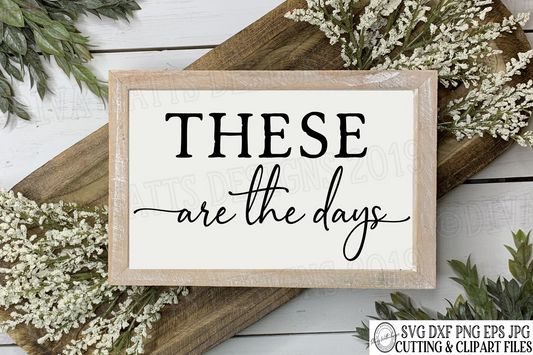 SVG These Are The Days | Cutting File | Farmhouse Rustic | Sign | Instant Download | DXF png jpg eps | Vinyl Stencil htv |