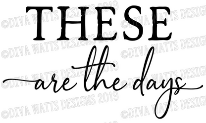 SVG These Are The Days | Cutting File | Farmhouse Rustic | Sign | Instant Download | DXF png jpg eps | Vinyl Stencil htv |