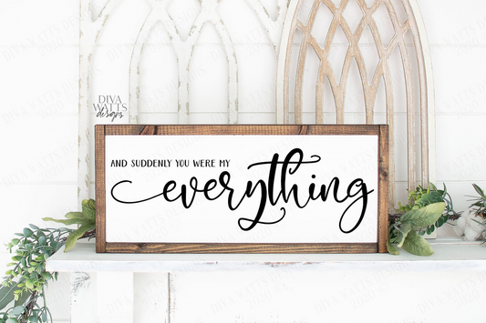SVG | And Suddenly You Were My Everything | Cutting File | Love Valentine's Day Wedding Anniversary Nursery | Farmhouse Sign | Vinyl Stencil
