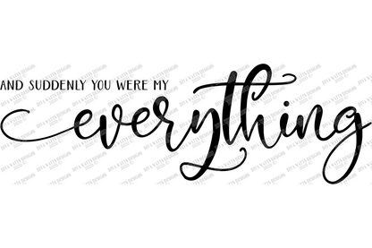 SVG | And Suddenly You Were My Everything | Cutting File | Love Valentine's Day Wedding Anniversary Nursery | Farmhouse Sign | Vinyl Stencil