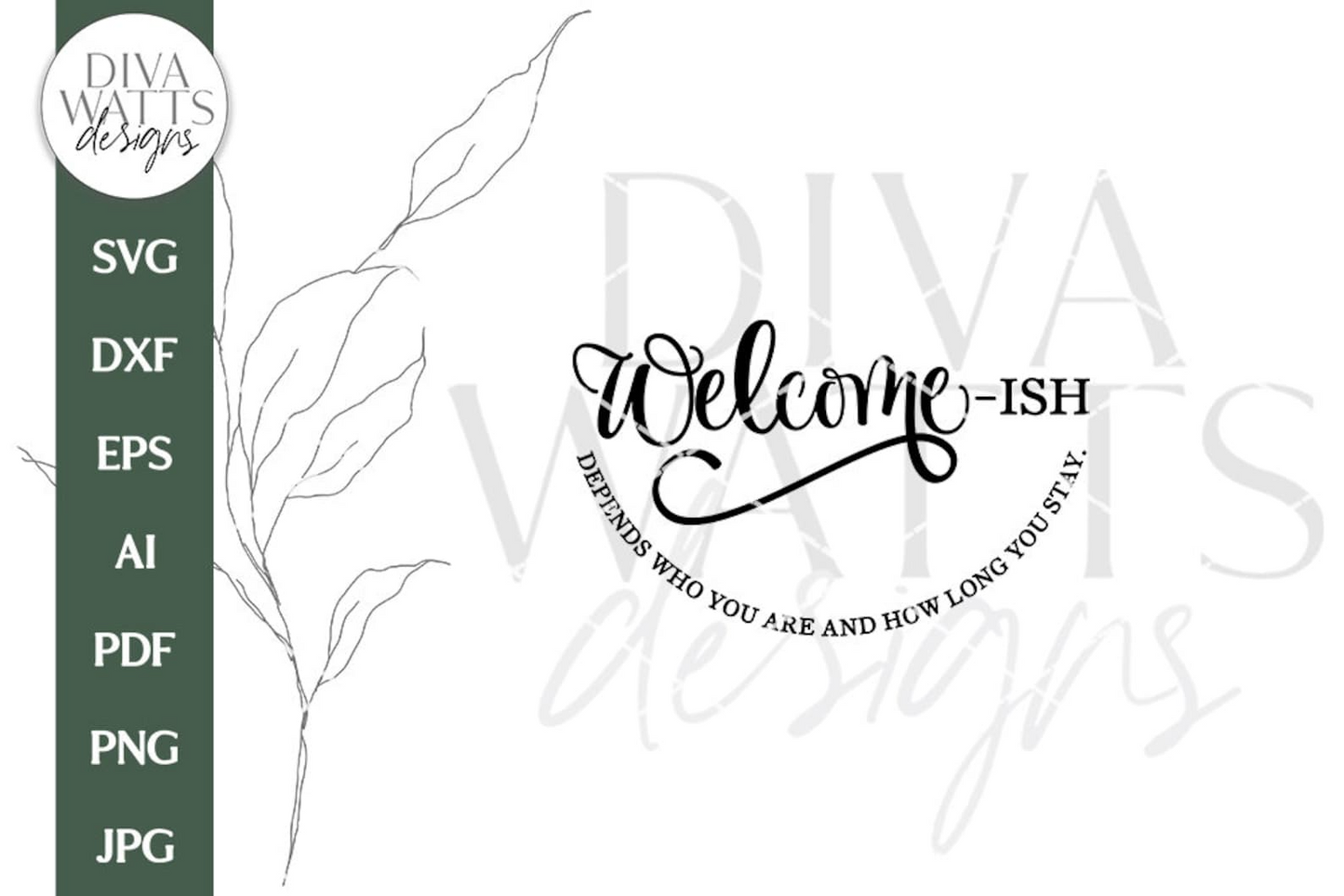 Welcome-ish SVG | Depends Who You Are And How Long You Stay | Funny Farmhouse Design