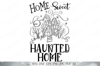 Home Sweet Haunted Home SVG | Halloween SVG | Cricut SVG | Fall Sign | dxf and More! | Printable