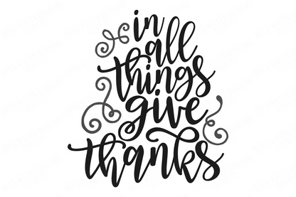 In All Things Give Thanks | Autumn Fall Thanksgiving Cutting File and Printable | Sign Shirt | SVG DXF and More!