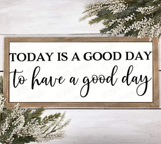 SVG Today Is A Good Day To Have A Good Day | Cutting File | Instant Download | DXF PNG eps | Farmhouse Rustic | Vinyl Stencil | Long Sign