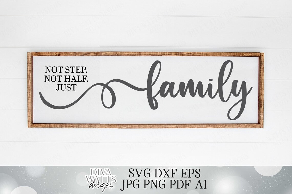 Not Step. Not Half. Just Family | Cutting File | Blended Family Quote | Farmhouse Rustic Sign | SVG DXF eps | Vinyl Stencil HTV | Digital