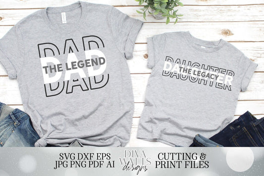 Dad The Legend | Daughter The Legacy | Father's Day Matching Designs | Shirts Shirt | Vinyl Stencil HTV | Daddy Father | Cricut Silhouette