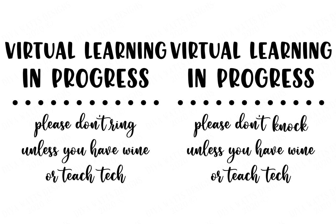 Virtual Learning In Progress Please Don't Ring Unless You Have Wine Or ...