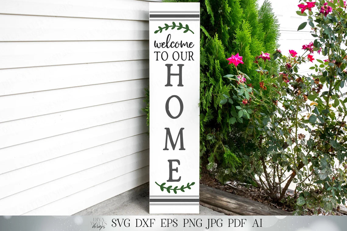 Welcome To Our Home | Vertical Porch Sign SVG | Farmhouse SVG | Welcome SVG | dxf and More