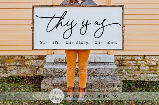 This Is Us SVG | Our Life. Our Story. Our Home. | Farmhouse Sign | dxf and more! | Printable
