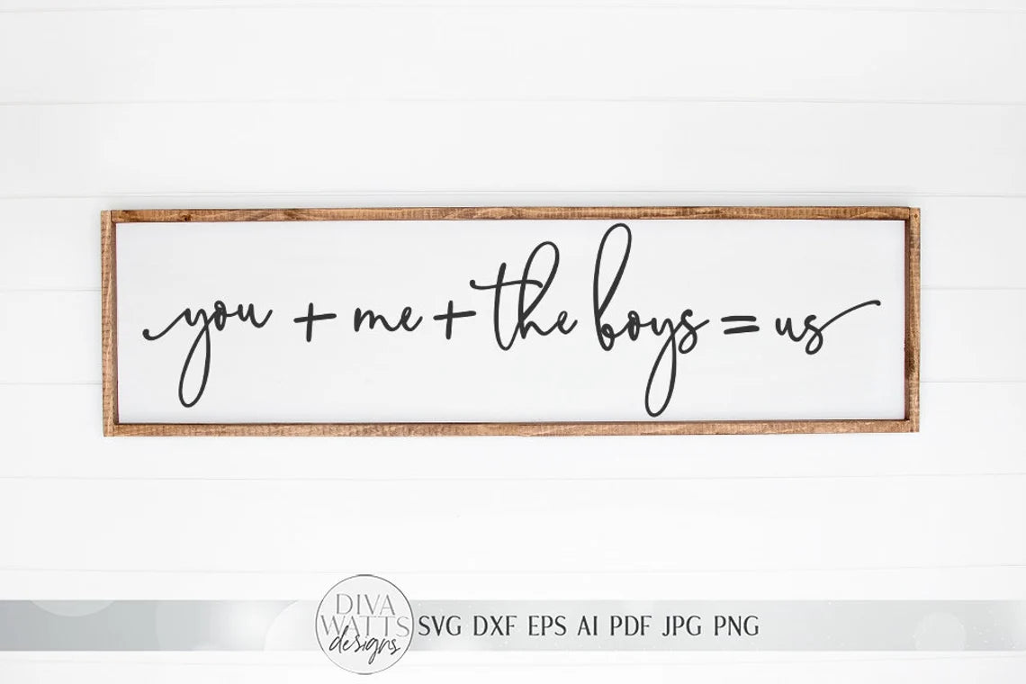 You Plus Me Plus The Boys Equals Us SVG | Farmhouse Sign SVG | dxf and more