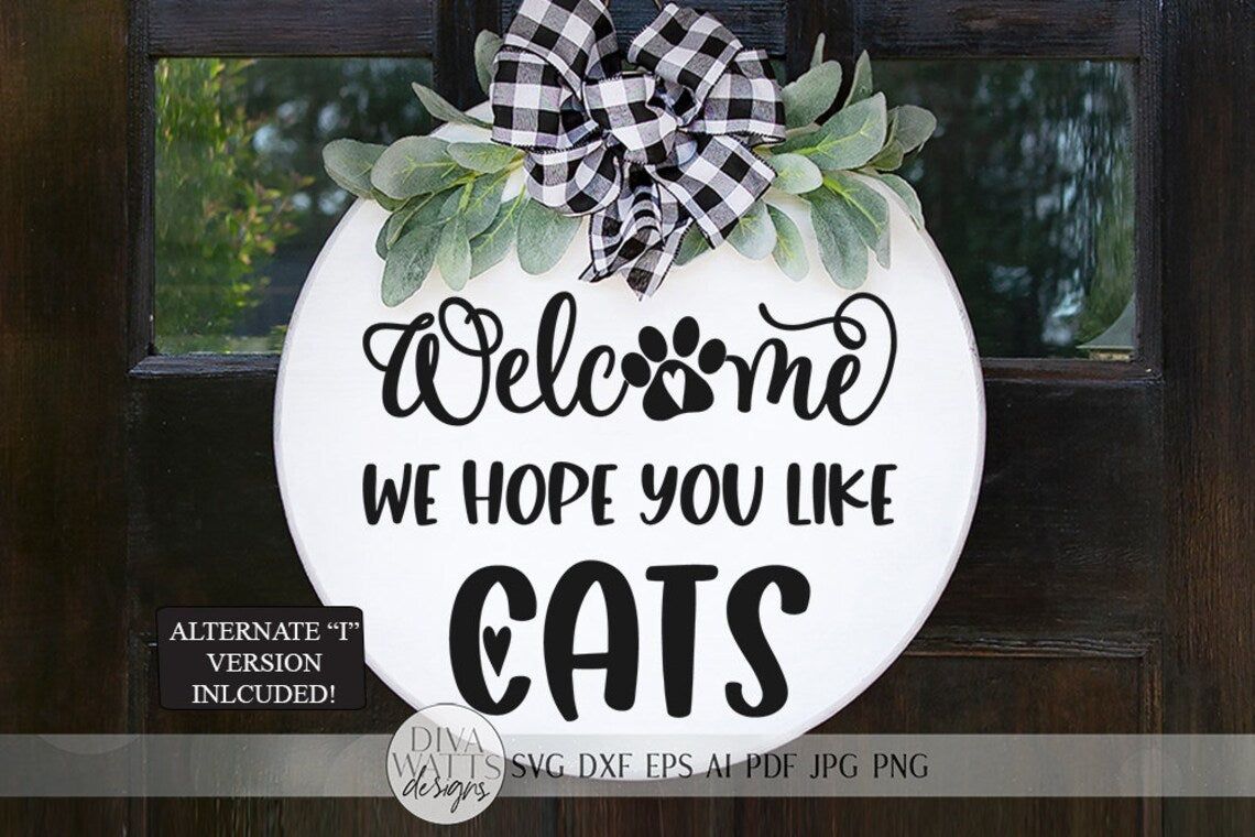 Welcome We Hope You Like Cats | Farmhouse Sign | Pet DXF and more!