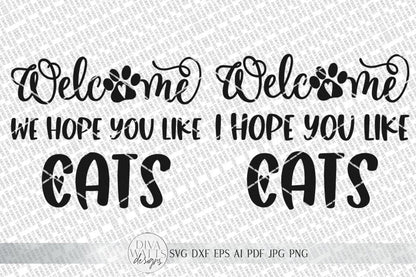Welcome We Hope You Like Cats | Farmhouse Sign | Pet DXF and more!