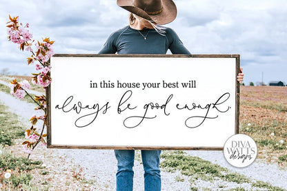 In This House Your Best Will Always Be Good Enough SVG | Farmhouse Sign | DXF and More
