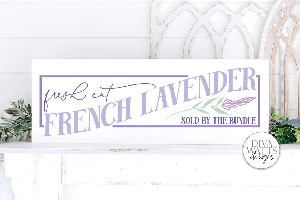Fresh Cut French Lavender SVG | Farmhouse Sign | DXF and More