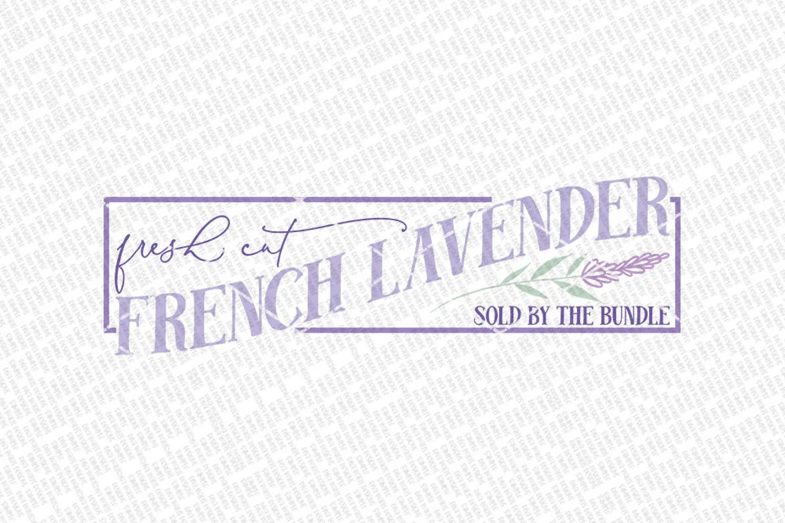 Fresh Cut French Lavender SVG | Farmhouse Sign | DXF and More