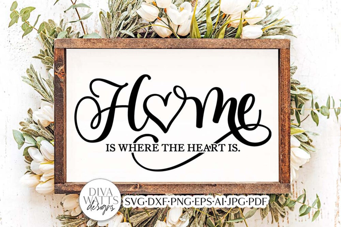 Home Is Where The Heart Is SVG | Farmhouse Design
