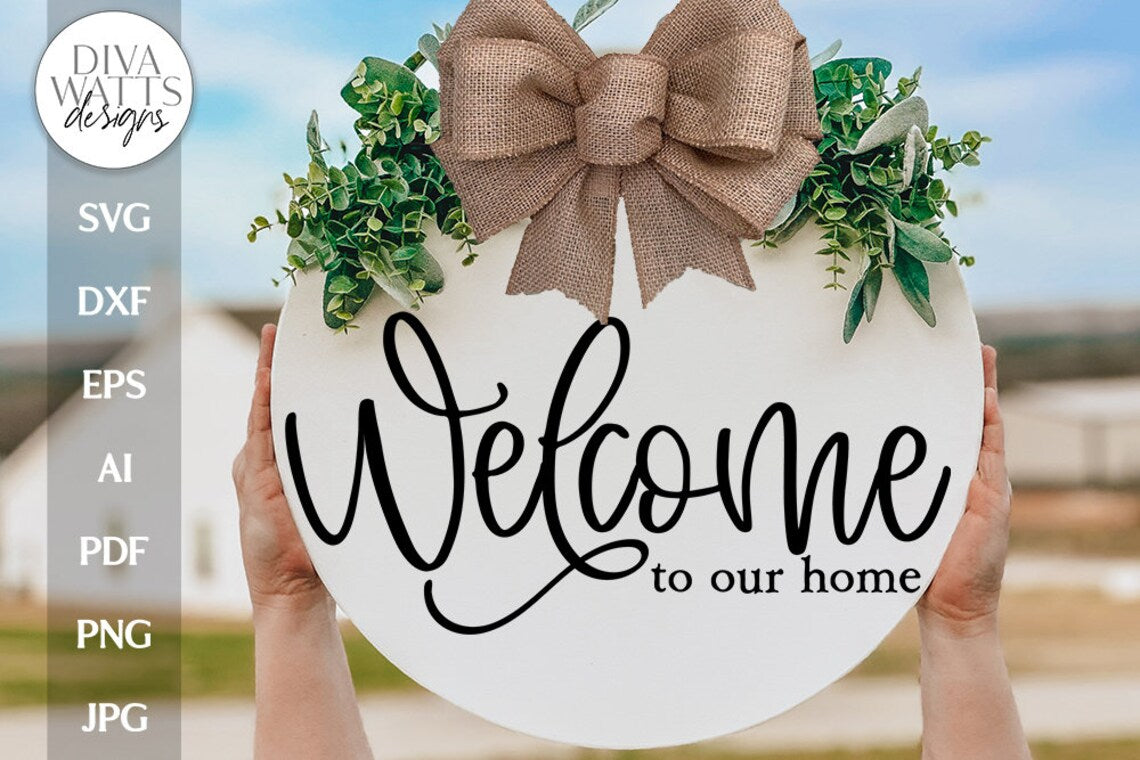 Welcome To Our Home SVG Farmhouse Door Hanger Welcome SVG For Front Door Welcome Sign SVG Door Hanger For Welcome Sign svg