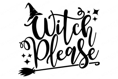 Witch Please | Halloween Cutting File and Printable | Shirt Sign Design | Cricut SVG | Silhouette DXF and more! | Fall Autumn