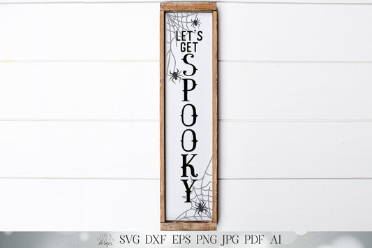 Let's Get Spooky SVG | Halloween SVG | Vertical SVG | Porch Sign | Spider Webs svg | dxf and more!