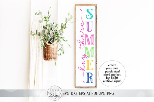 Hey There Summer Vertical SVG | Front Porch Leaning Sign SVG | dxf and more!