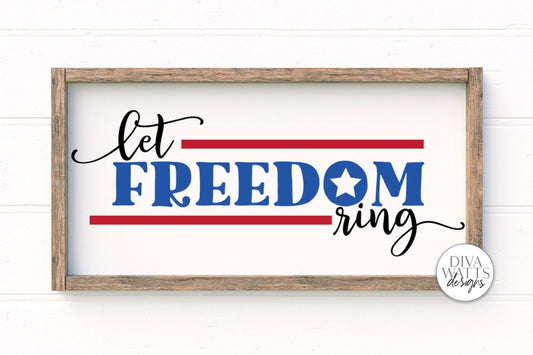 Let Freedom Ring SVG | 4th of July Sign | Independence Day SVG | DXF and More