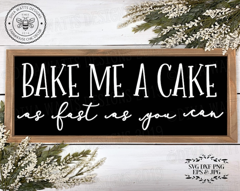 SVG Bake Me A Cake As Fast As You Can | Cutting File | Kitchen Sign | Nursery | Instant Download DXF PNG eps jpg | Vinyl Stencil | Farmhouse