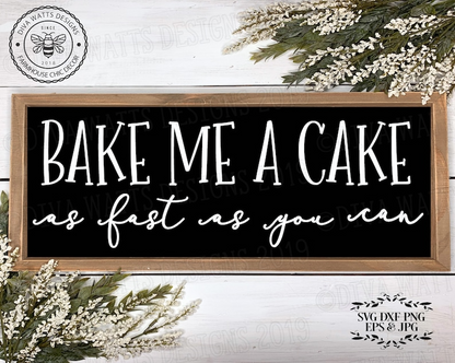 SVG Bake Me A Cake As Fast As You Can | Cutting File | Kitchen Sign | Nursery | Instant Download DXF PNG eps jpg | Vinyl Stencil | Farmhouse