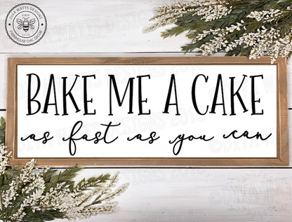 SVG Bake Me A Cake As Fast As You Can | Cutting File | Kitchen Sign | Nursery | Instant Download DXF PNG eps jpg | Vinyl Stencil | Farmhouse
