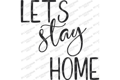 SVG | Lets Stay Home | Cutting File | Farmhouse Sign | Cut File | png eps jpg pdf | Vinyl Stencil HTV | Instant Download | Welcome