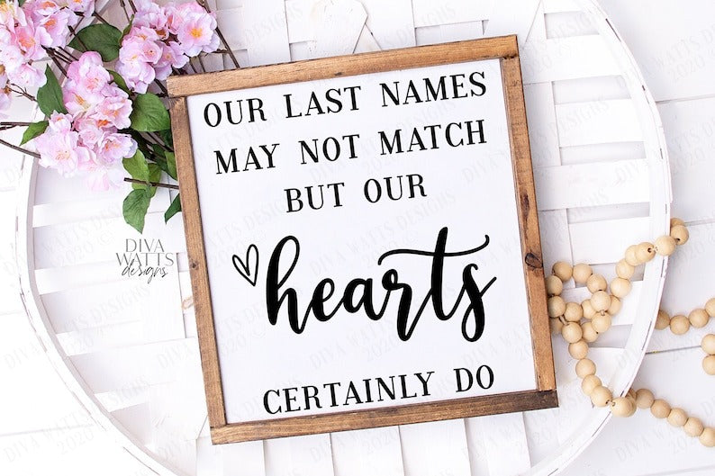 SVG | Our Last Names May Not Match But Our Hearts Certainly Do | Cutting File | Blended Family Marriage Adoption | Vinyl Stencil | png eps